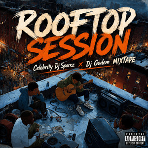 Rooftop Vibe - Mixtape by Celebrity Dj Sparkz, Dj Godem, Oluebube paul