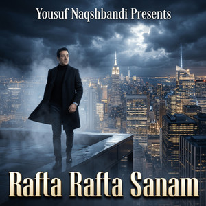 Rafta Rafta Sanam by Yousuf Naqshbandi