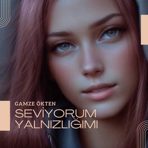 Gamze Ökten - Seviyorum Yalnızlığımı