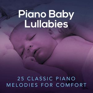 Piano Baby Lullabies: 25 Classic Piano Melodies for Comfort album