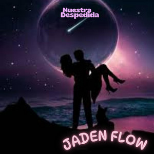 Nuestra Despedida by Jaden Flowx