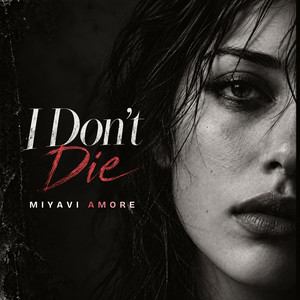 I Don’t Die by MiyaVi Amore