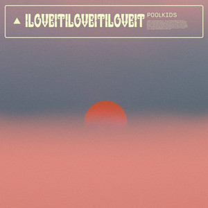 iloveitiloveitiloveit by POOL KIDS