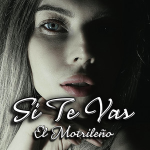 Si Te Vas by EL MOTRILEÑO