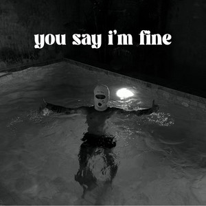 You say i'm fine by dujanen