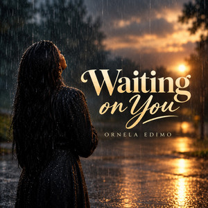 Waiting on You by Ornela Edimo