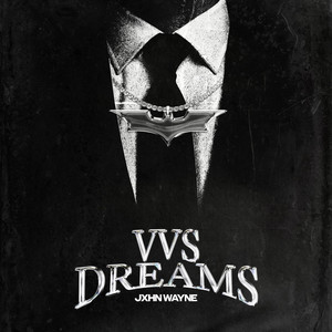 VVS DREAMS by JXHN WAYNE
