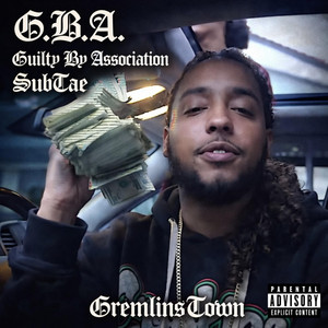 G.B.A. Guilty By Association by Gremlins Town, SubTae