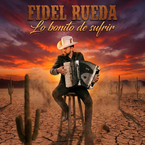 Fidel Rueda - Lo Bonito de Sufrir