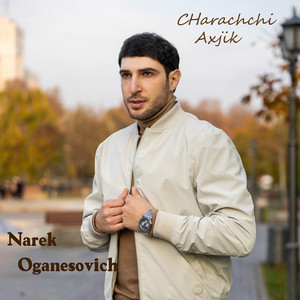 Narek Oganesovich - Charachchi Axjik
