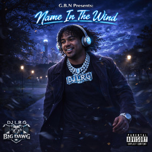 DJ L.R.G Big Dawg/ Mr.TwoFace/G.B.N - Name In The Wind