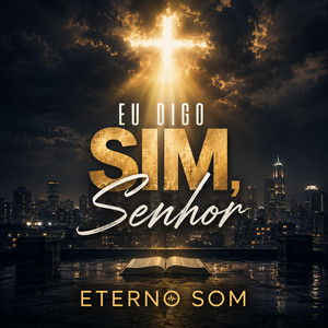 Eu Digo Sim, Senhor by Eterno Som