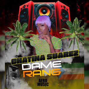Afro e.g music - Dame Rang (feat. Chatina Suaréz)