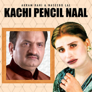 Kachi Pencil Naal - Radio Edit by Akram Rahi, Naseebo Lal