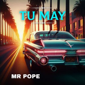 TU MAY by MR Pope