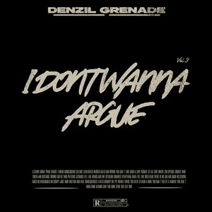 I Don't Wanna Argue by Denzil Grenade