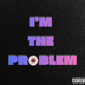 I'm The Problem by Zetro_OTB