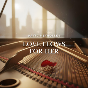 Love Flows For Her by David Neyrolles