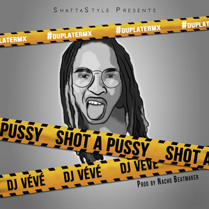 Shot a Pussy (Remix) by Dj Vévé