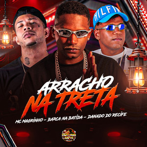 Barca Na Batida & Danado do Recife - Arracho na Treta (feat. Mc Magrinho)