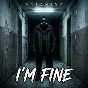 I'M FINE by VOIDMASK