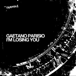 I'm Losing You - Original Mix by Gaetano Parisio cover art