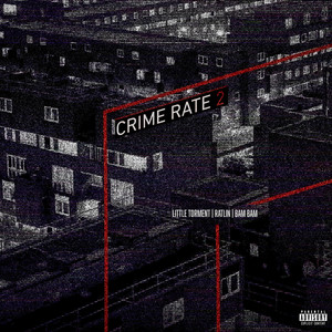 Crime Rate 2 (feat. Ratlin & Bam Bam) by Little Torment, Ratlin, Bam Bam