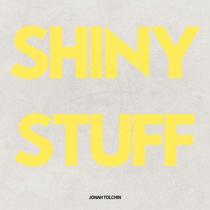 Shiny Stuff - Jonah Tolchin