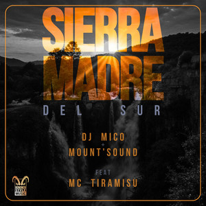 Sierra Madre Del Sur - Radio Edit by DJ Mico, Mount'Sound, MC Tiramisu