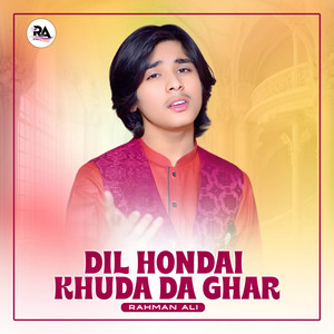 Rahman Ali - Dil Hondai Khuda Da Ghar