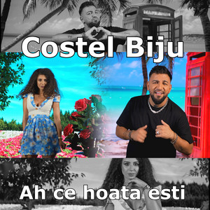 Costel Biju - Ah ce hoata esti