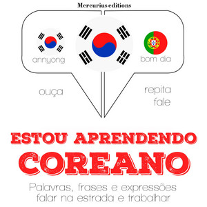 Estou Aprendendo Coreano (Ouça, Repita, Fale: Método de Aprendizagem de Línguas)