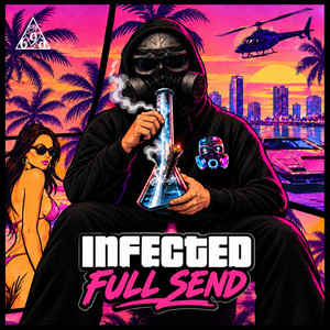 Full Send by Infected