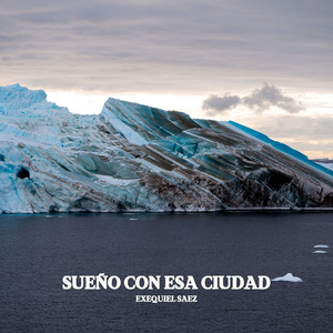 Sueño Con Esa Ciudad by Exequiel Saez