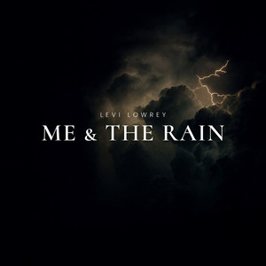 Me and the Rain by Levi Lowrey