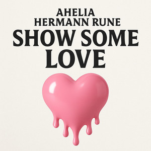 Show Some Love by Ahelia