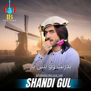 Shandi Gul - Badrang Wo She Yar
