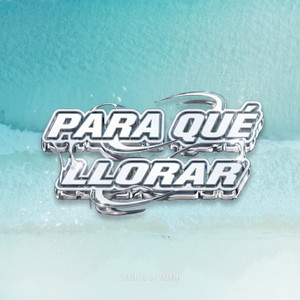 PARA QUÉ LLORAR