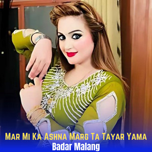 Badar Malang - Mar Mi Ka Ashna Marg Ta Tayar Yama