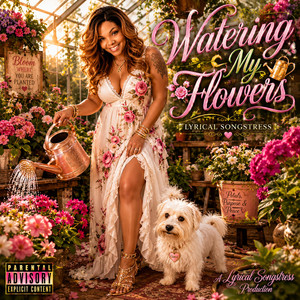 Watering My Flowers by Lyrical Songstress