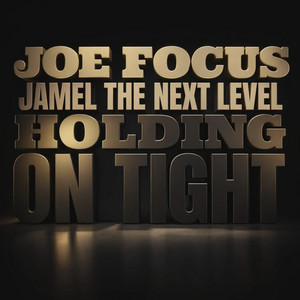 Holding on Tight by Jamel The Next Level, Joe Focus