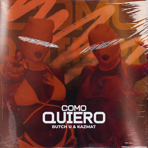 Como Quiero by Butch U, KAZMAT