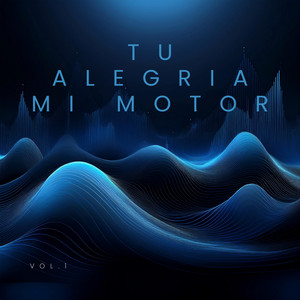 TU ALEGRIA MI MOTOR by LAROCAMUSIC