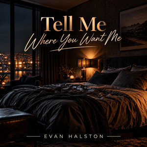 Tell Me Where You Want Me by Evan Halston