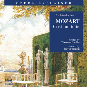 David Timson - Opera Explained-Mozart: Cosi Fan Tutte: Mozart's Life And Works