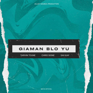 Giaman Blo Yu by Tarvin Toune, Chris Sione, Saii Kay