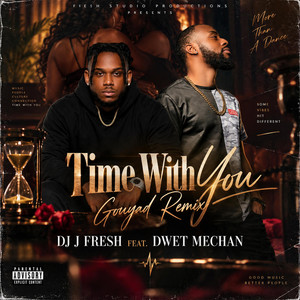Time With You Gouyad by DJ J Fresh, Dwet Mechan