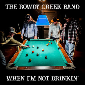 When I'm Not Drinkin' by The Rowdy Creek Band