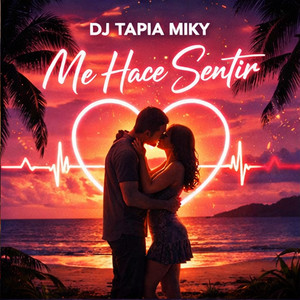 Me Haces Sentir by DJ TAPIA MIKY