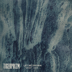 Let Me Drown by TIGERPRIZM